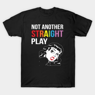 NOT ANOTHER STRAIGHT PLAY T-Shirt